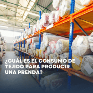 ¿Cuál es el consumo de tejido para producir una prenda?