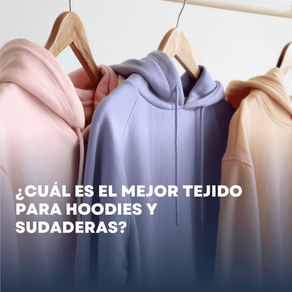 ¿Cuál es el mejor tejido para hoodies y sudaderas?