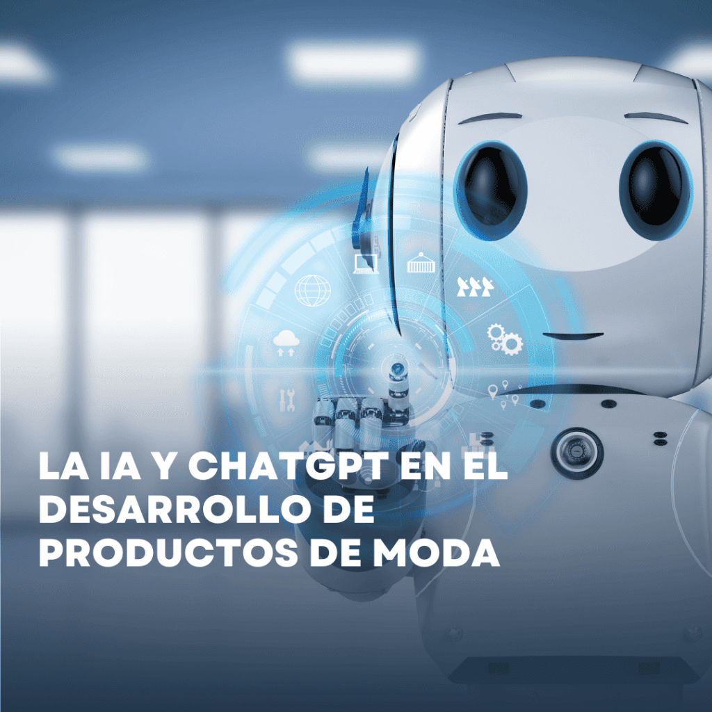 La IA y ChatGPT en el desarrollo de productos de moda